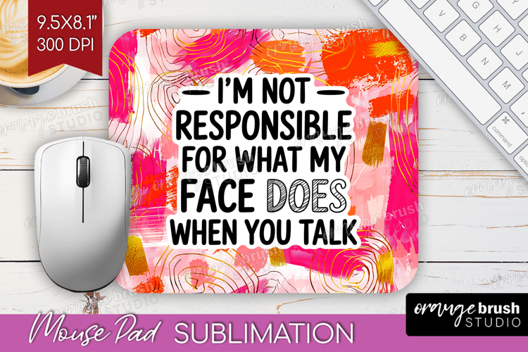 Sarcastic Quote Mouse Pad Sublimation - Brush Stroke PNG