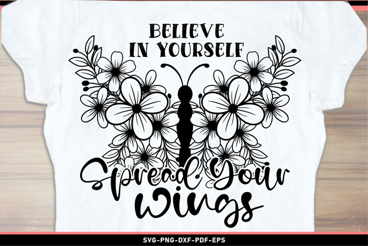 Believe in yourself, spread your wings, butterfly flowers