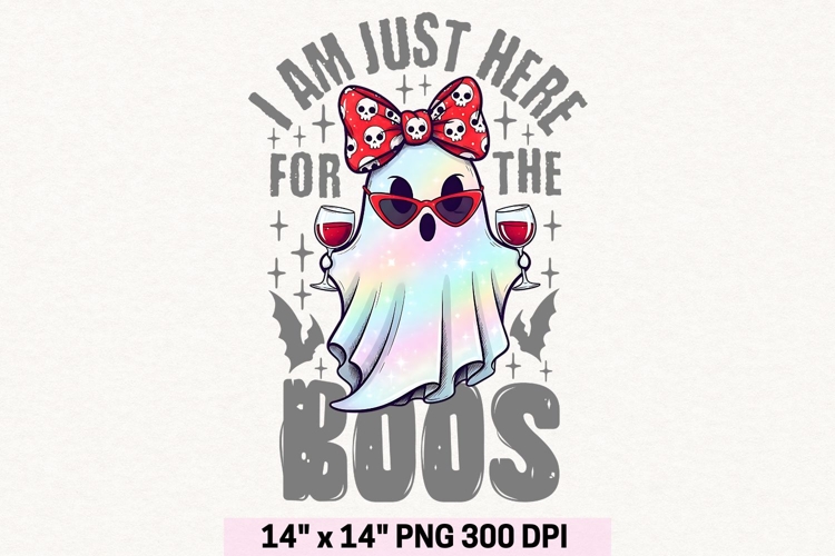 I am Just Here For The Boos Png, Wine Lover Halloween Png.