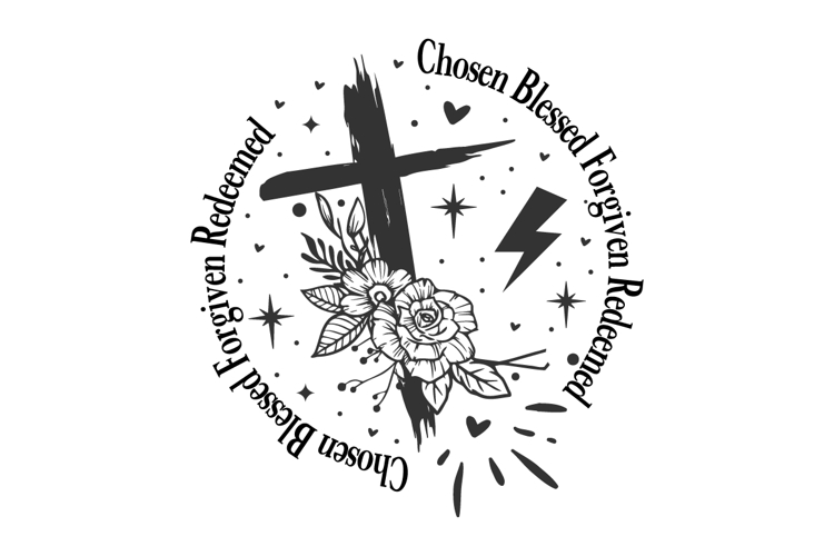 Chosen Blessed Forgiven Redeemed svg design