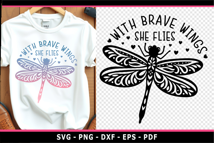 With Brave Wings She Flies SVG, Dragonfly zentangle floral