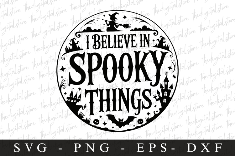 I Belive in Spooky Things Svg | Halloween Svg | Cricut