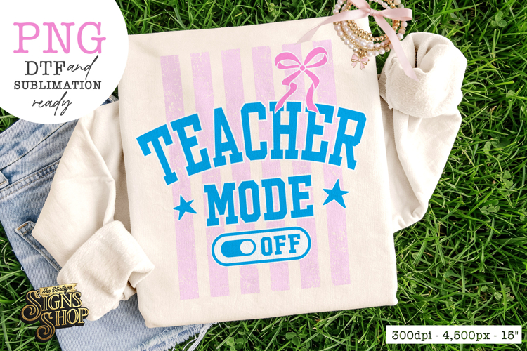 Teacher Mode Off PNG, Preppy Teacher Shirt Design