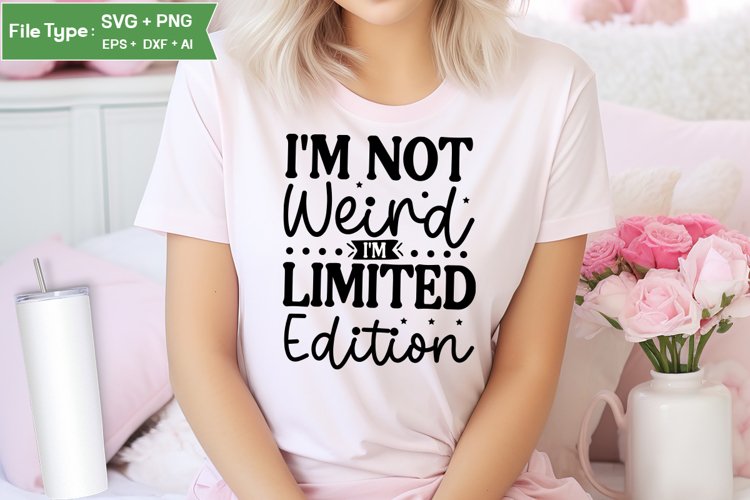I'm Not Weird I'm Limited Edition SVG Design | Funny example image 1