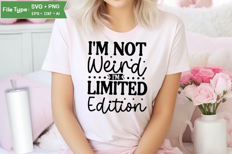 I'm Not Weird I'm Limited Edition SVG Design | Funny
