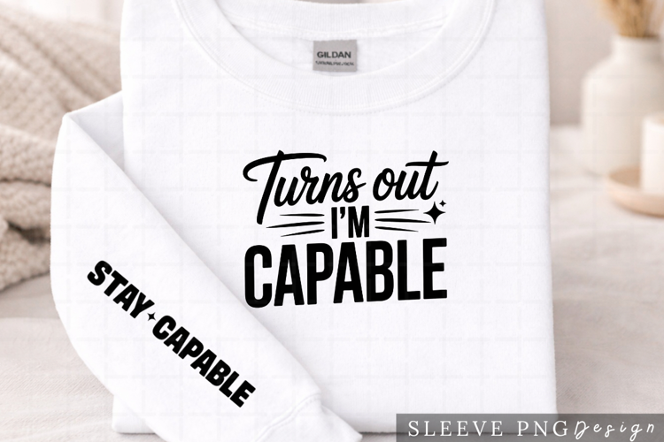 Turns Out I’m Capable PNG Motivational Sleeve Design