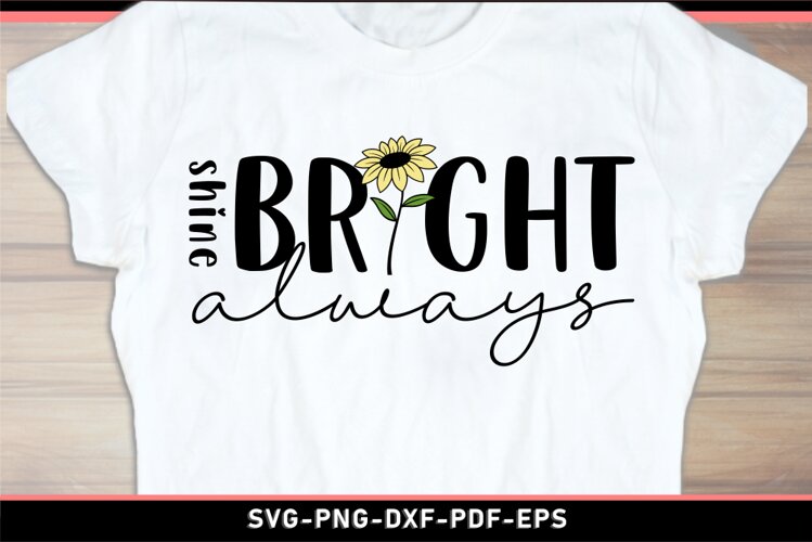 Shine bright always, Inspirational quote SVG t shirt designs example image 1