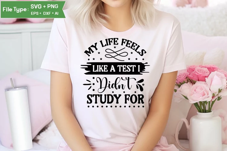 My Life Feels Like A Test I Didn't Study For SVG Cut File