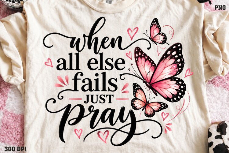 When All Else Fails Just Pray PNG, Christian Butterfly Praye example image 1