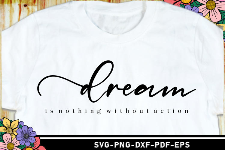 Dream is nothing without action SVG, Motivational Quotes