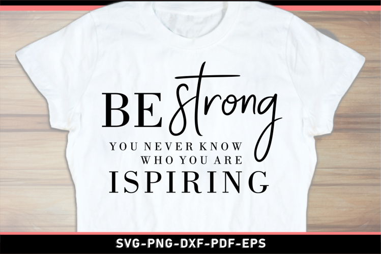Be strong you never know ho you are inspiring, Motivational