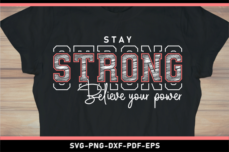 Stay strong believe your power SVG, Motivational quotes SVG