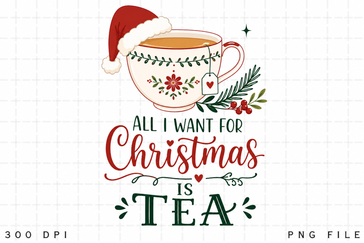 Tea Christmas PNG, All I Want For Christmas Is Tea PNG, Cozy