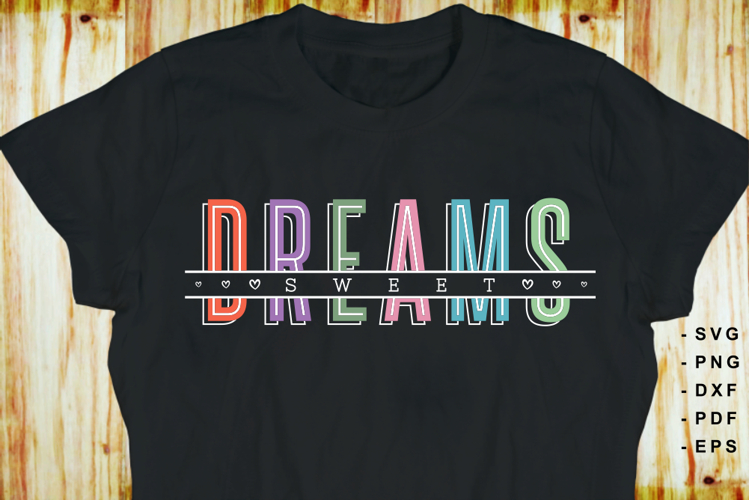 Sweet Dreams SVG, Motivational Quotes T shirt Designs PNG