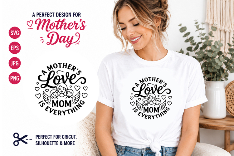 A Mothers Love is Everything SVG Design