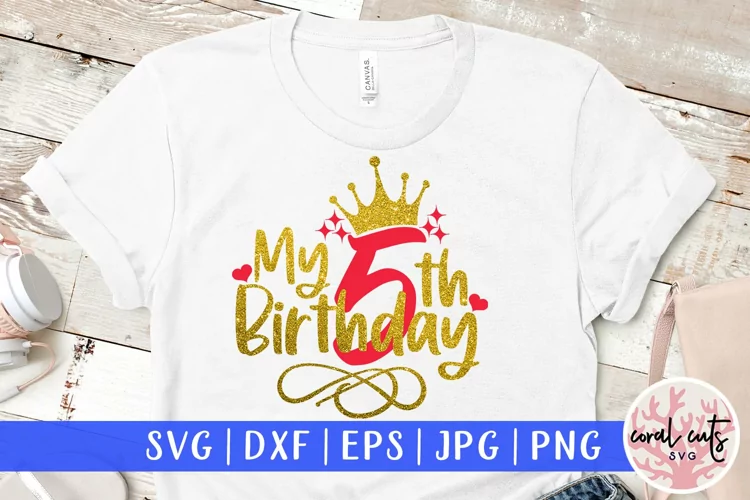 My 5th birthday - Birthday SVG EPS DXF PNG Cutting File