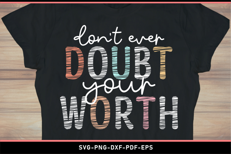 Dont ever doubt your worth SVG, Inspirational quotes SVG