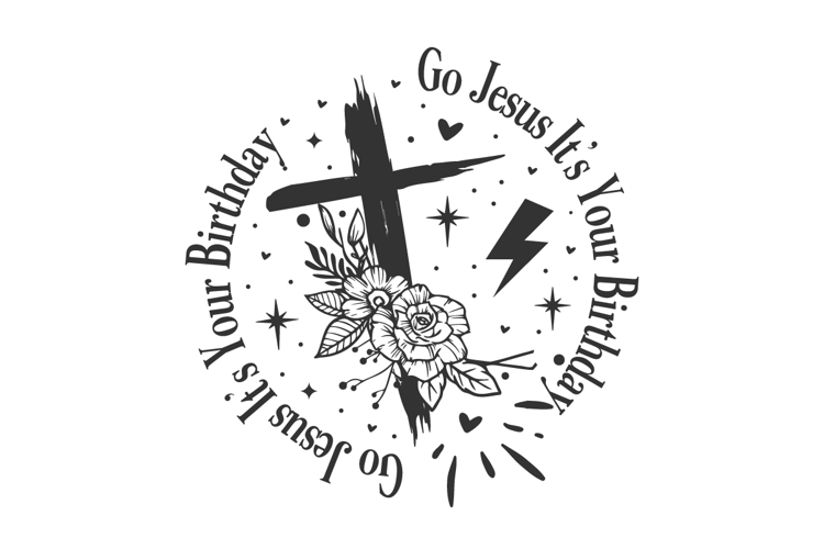 Go Jesus Its Your Birthday svg design