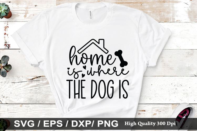 Home is SVG - Dog Quotes Design