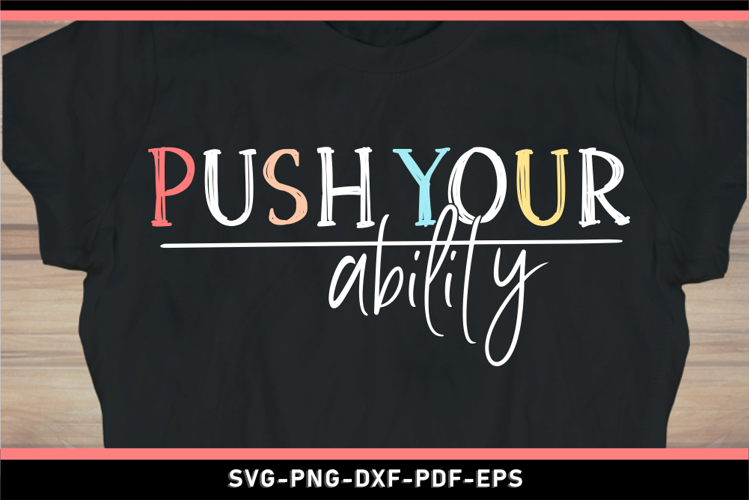Push your ability SVG, Motivational quotes, T shirt designs