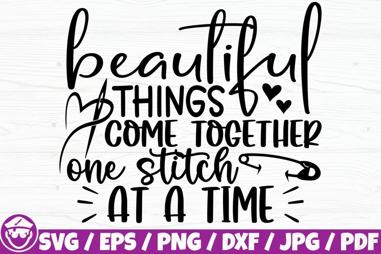 Beautiful Things Come Together One Stitch At A Time example image 1