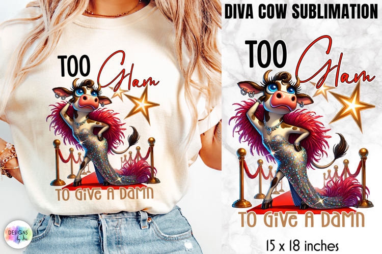 Funny Cow PNG, Too Glam to Give a Damn Diva Cow Sublimation