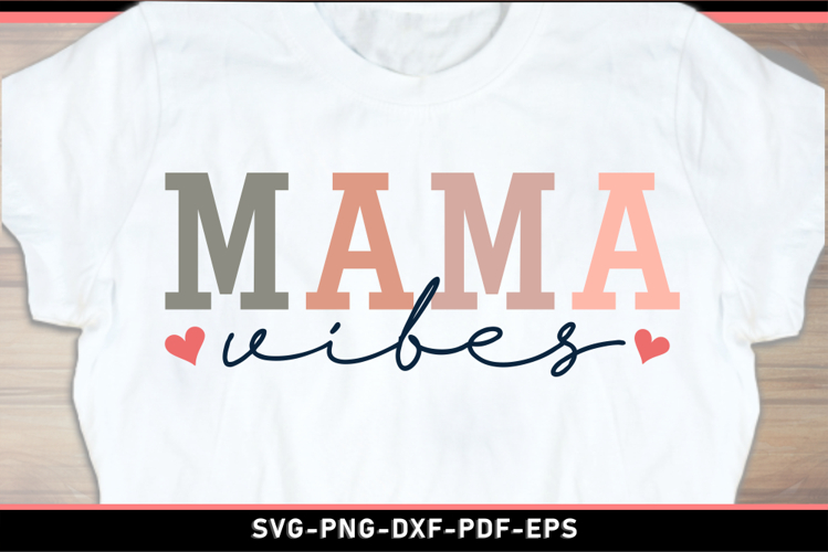 Mama vibes, Mom Shirt SVG