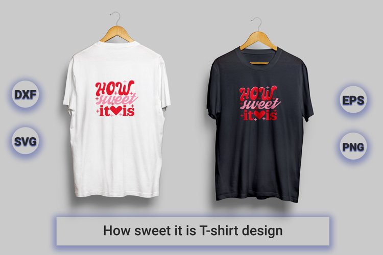 how sweet it is valentine t-shirt design example image 1