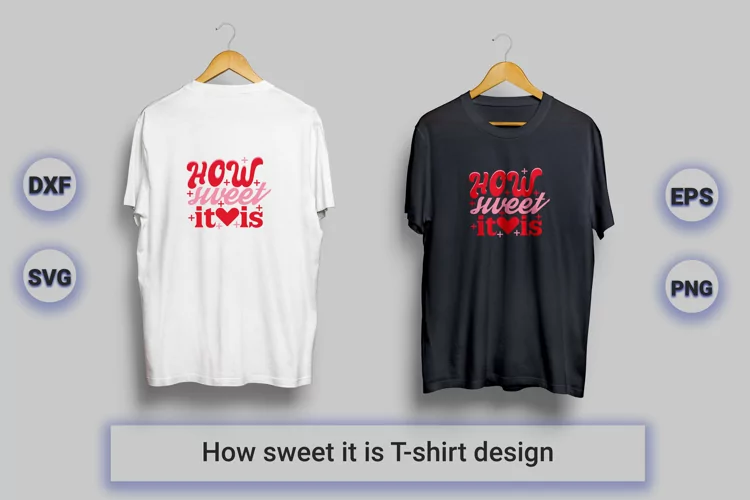 how sweet it is valentine t-shirt design
