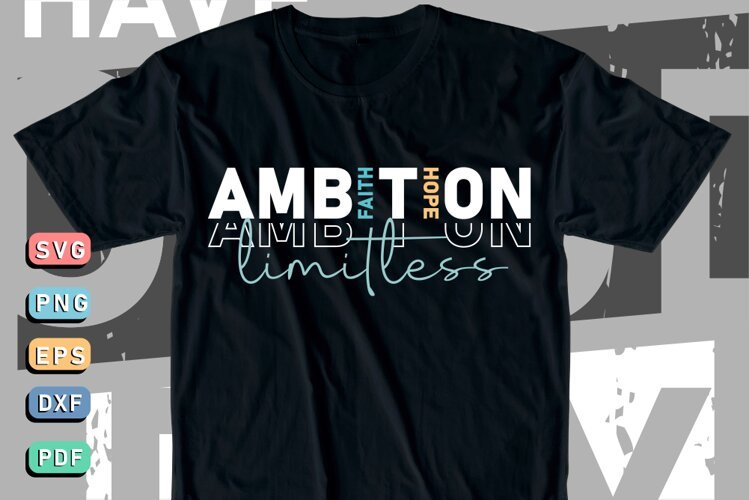 Ambition limitless, Motivational Quotes T shirt designs PNG example image 1
