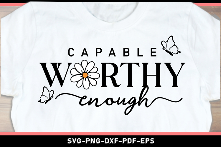 Capable worthy enough SVG, Inspirational Quotes T shirt PNG