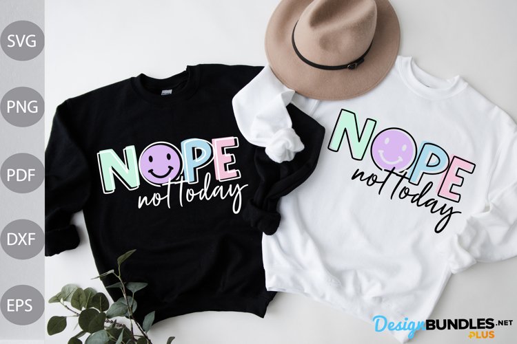 Funny Quote Tshirt SVG Design/ Nope Not Today SVG Cut Files