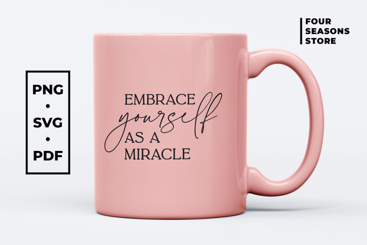 Embrace Yourself as a Miracle SVG - Inspirational Quote