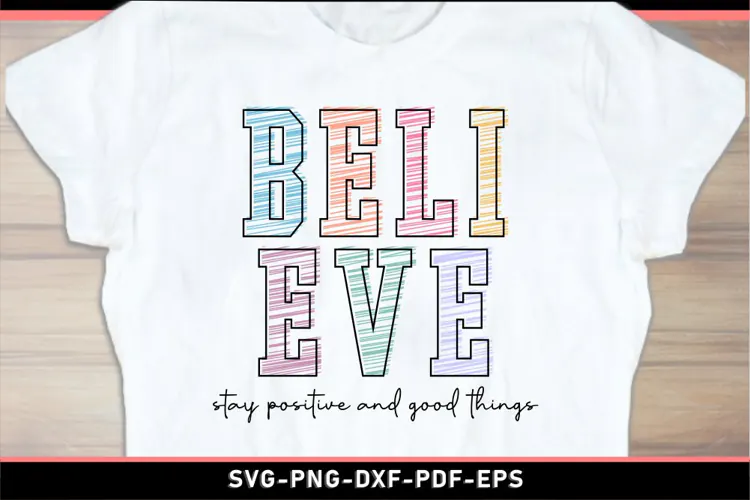 Believe stay positive and good things SVG, Motivational SVG