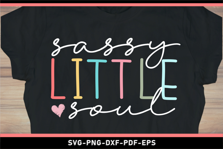 Sassy little soul SVG, Funny quotes SVG T shirt designs