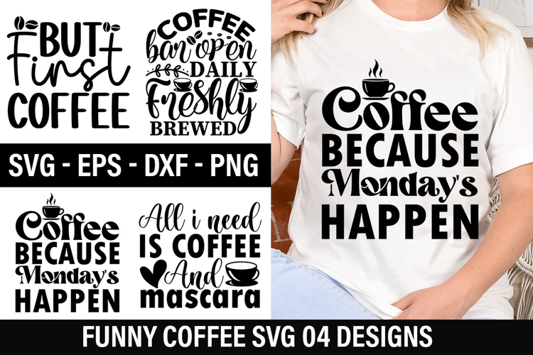 Funny Coffee SVG Design - Coffee Because Monday s Happen