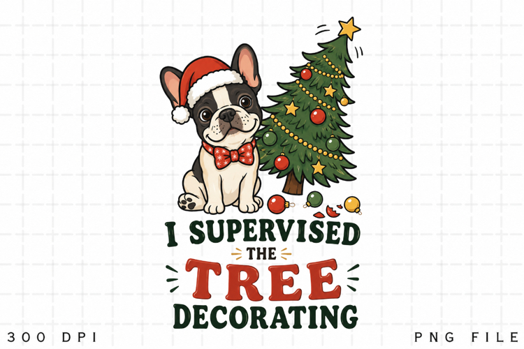 French Bulldog Christmas PNG, I Supervised The Tree