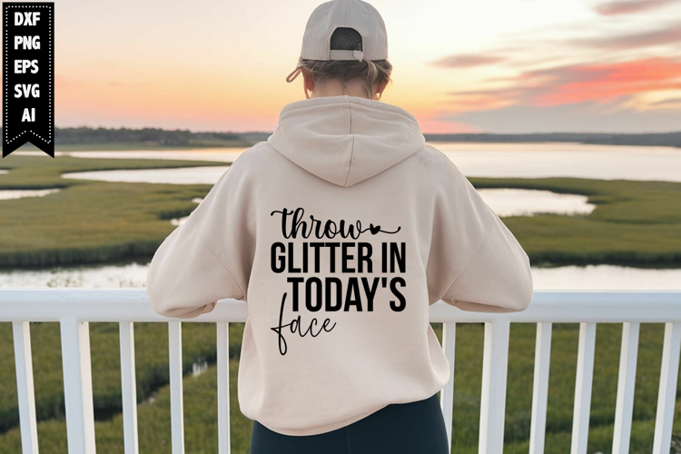 throw glitter in todays face Svg, Inspirational Svg Designs