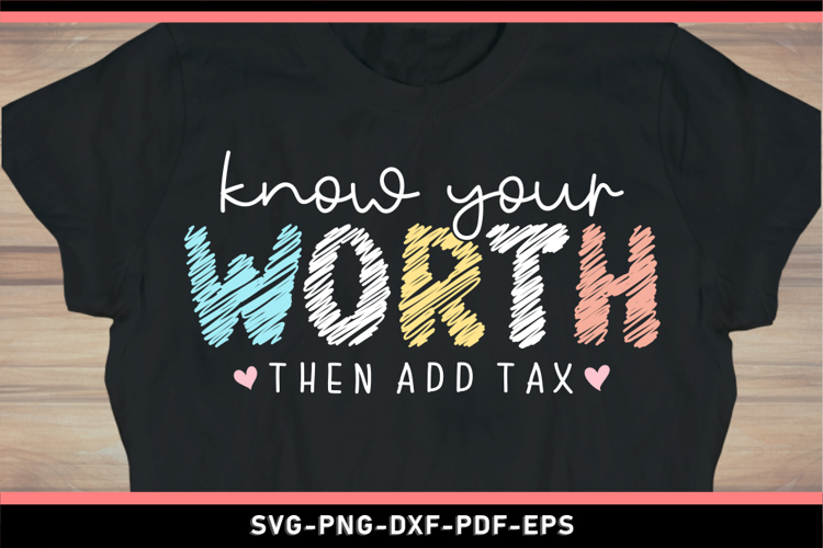 Know your worth then add tax, Motivational quotes