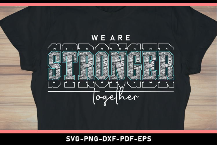 We are stronger together SVG, Motivational quotes T shirt