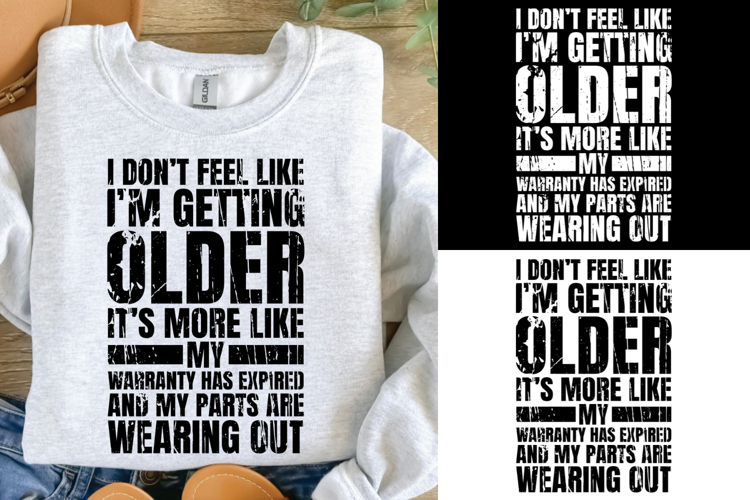 I dont feel like im getting older SVG, funny quote svg