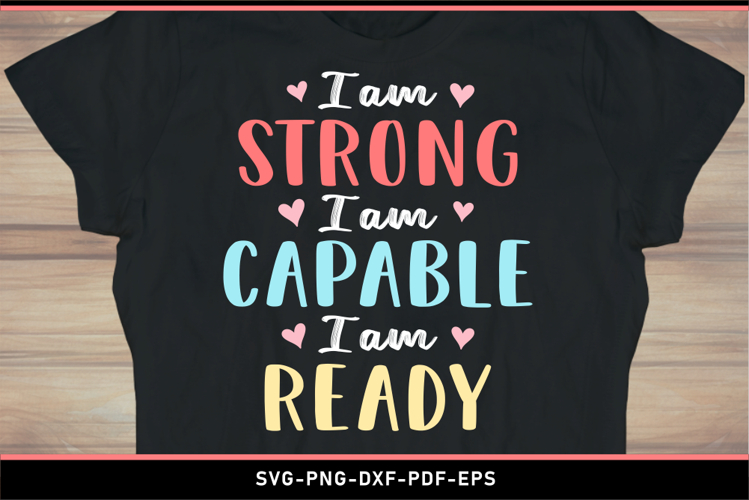 I am strong capable ready, Motivational Quotes SVG, Sayings