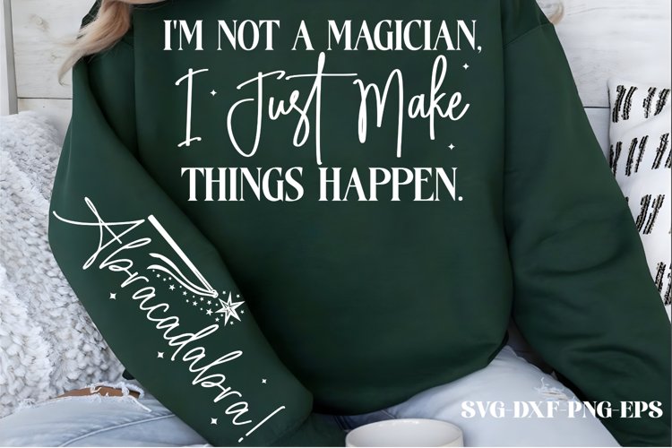Im not a magician, I just make things happen. Abracadabra!