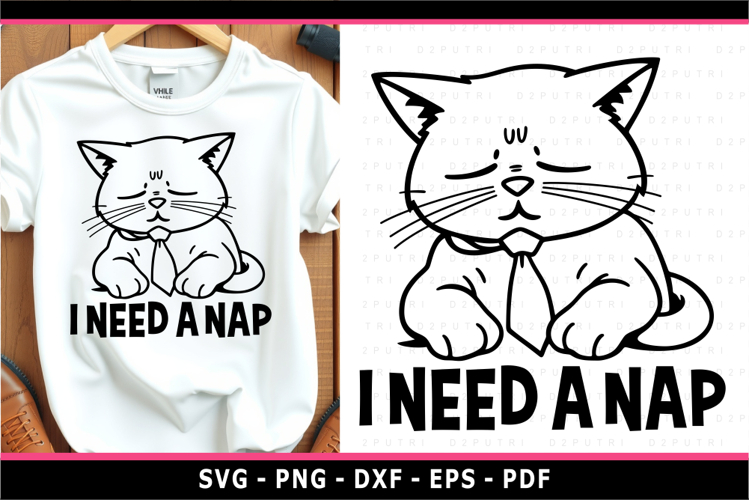 I need a nap, Funny Quotes SVG, Sarcastic, Funny cat SVG
