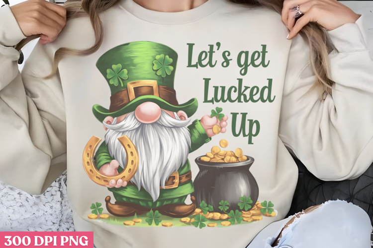 Lets get lucked up PNG, Gnome St Patricks Day Sublimati