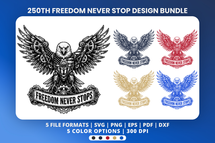 Freedom Never Stops 250th Anniversary Patriotic Eagle Design