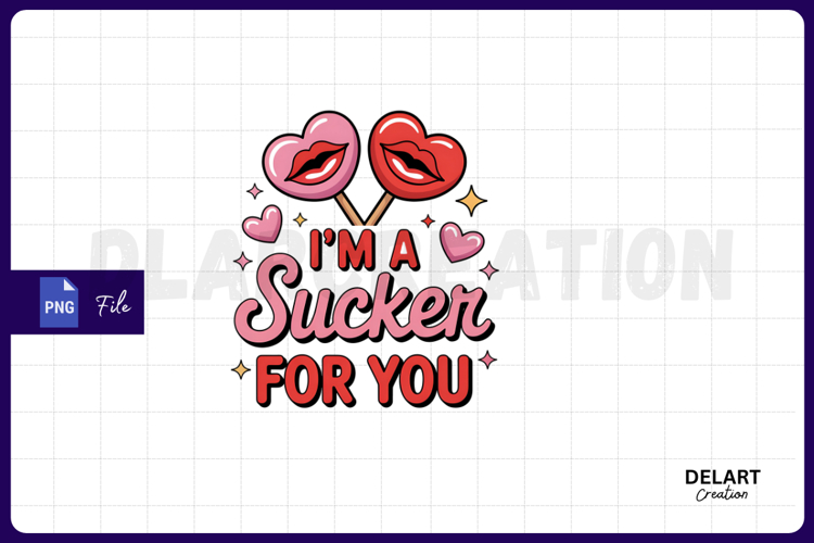 Im a Sucker for You PNG Design