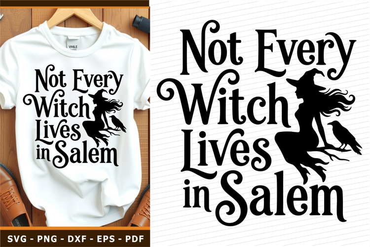 Not every witch lives in Salem SVG, Halloween SVG, Witch PNG