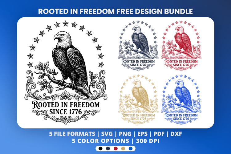 Rooted in Freedom 250th Anniversary Eagle Sublimation Design