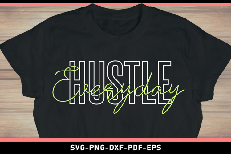 Hustle everyday, Motivational Quotes SVG